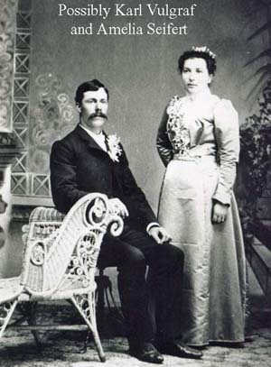 Possibly Karl Vulgraf & Amelia Seifert